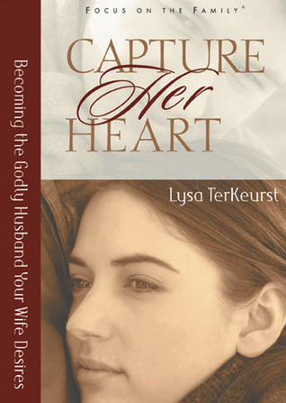 Capture Her Heart: Becoming the Godly Husband Your Wife Desires