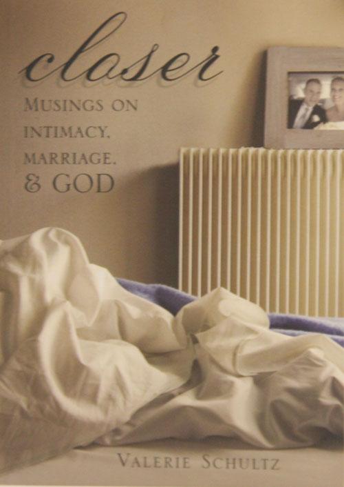Closer: Musings on Intimacy, Marriage, and God