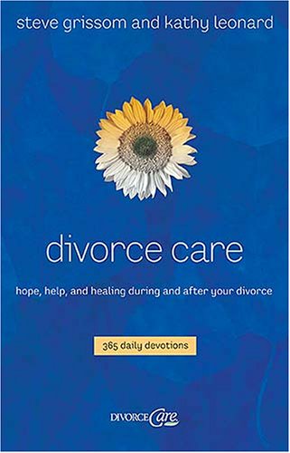 Divorce Care: Hope, Help and Healing During and After Your Divorce