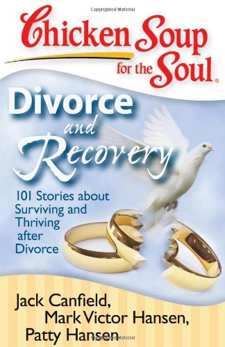 Divorce and Recovery-101 Stories About Surviving and Thriving after Divorce