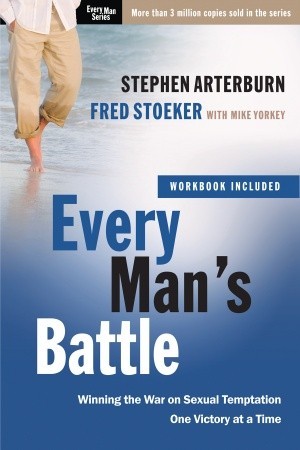 Every Man’s Battle: Winning the War on Sexual Temptation One Victory at a Time (The Every Man Series)