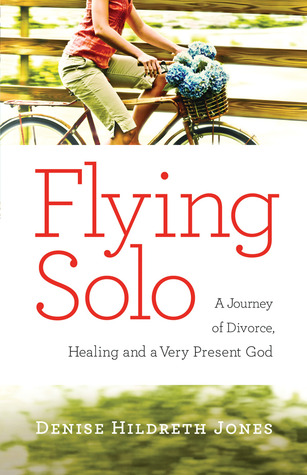 Flying Solo: A Journey of Divorce, Healing, and A Very Present God