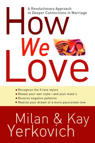 How We Love: A Revolutionary Approach to Deeper Connections in Marriage