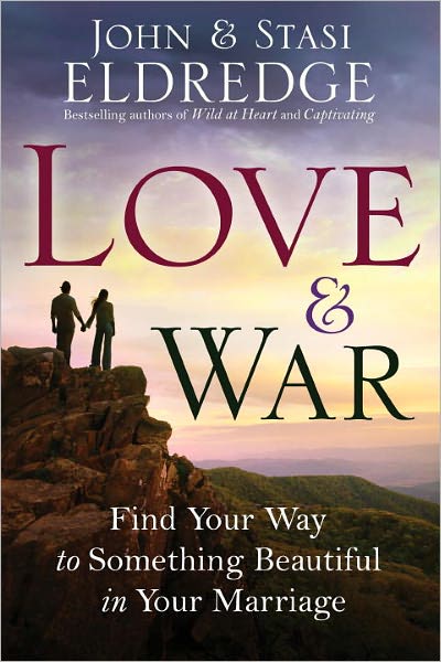 Love & War: Find Your Way to Something Beautiful in Your Marriage