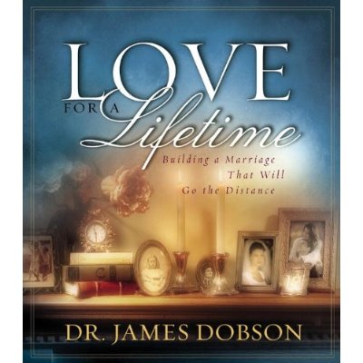 Love for a Lifetime: Building a Marriage That Will Go the Distance, Updated Edition