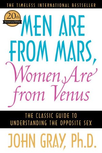 Men Are from Mars, Women Are from Venus: The Classic Guide to Understanding the Opposite Sex