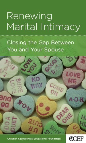 Renewing Marital Intimacy: Closing the Gap Between You and Your Spouse