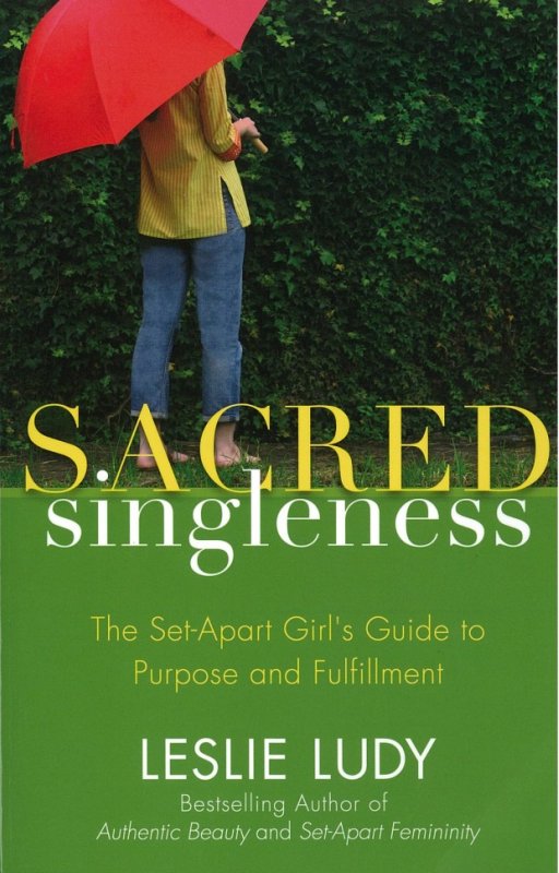 Sacred Singleness: The Set-Apart Girl’s Guide to Purpose and Fulfillment