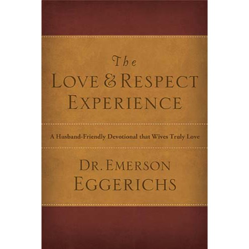 The Love & Respect Experience: A Husband-Friendly Devotional that Wives Truly Love