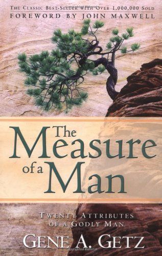 The Measure of a Man: Twenty Attributes of A Godly Man