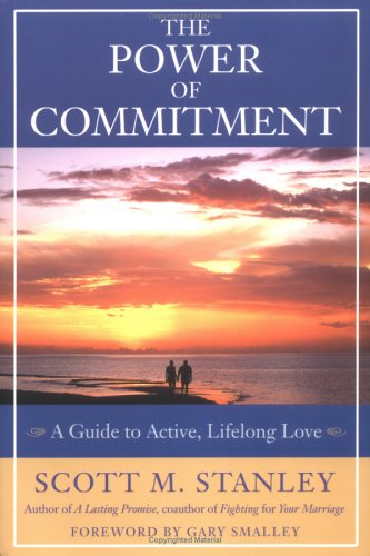 The Power of Commitment: A Guide to Active, Lifelong Love