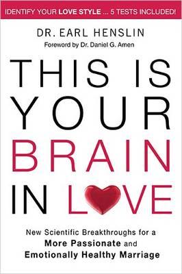This Is Your Brain in Love: New Breakthroughs for a More Passionate and Emotionally Healthy Marriage